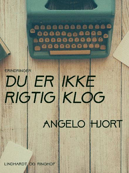 Du er ikke rigtig klog - Angelo Hjort - Livros - Saga - 9788711798799 - 17 de julho de 2017