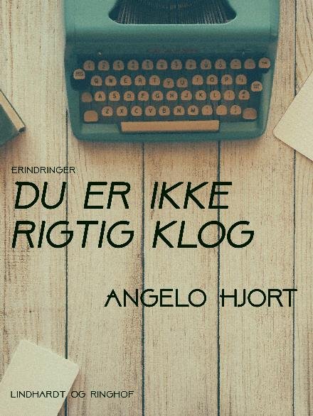 Cover for Angelo Hjort · Du er ikke rigtig klog (Hæftet bog) [1. udgave] (2017)
