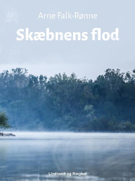 Cover for Arne Falk-Rønne · Skæbnens flod (Sewn Spine Book) [1. wydanie] (2017)