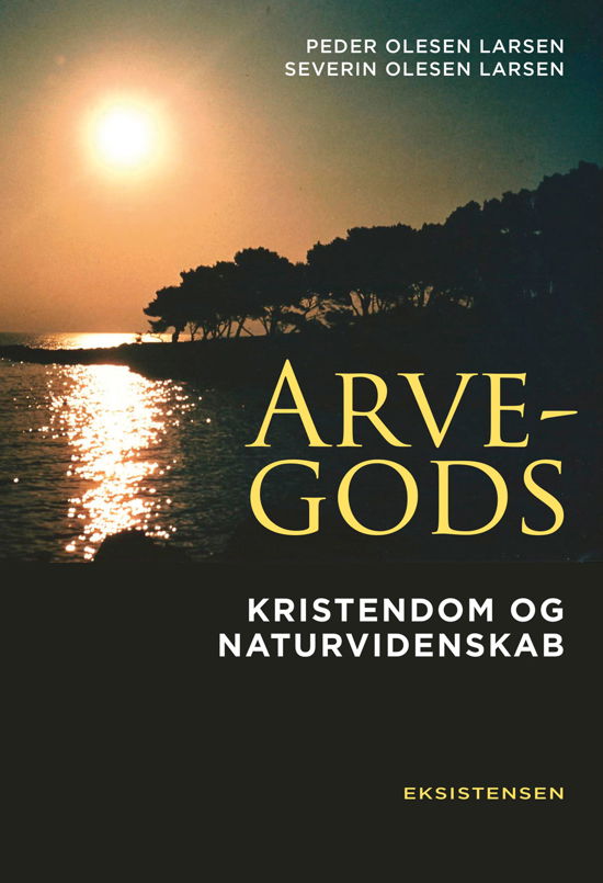 Arvegods - Severin Olesen Larsen Peder Olesen Larsen - Bøger - Eksistensen - 9788741005799 - 20. august 2019