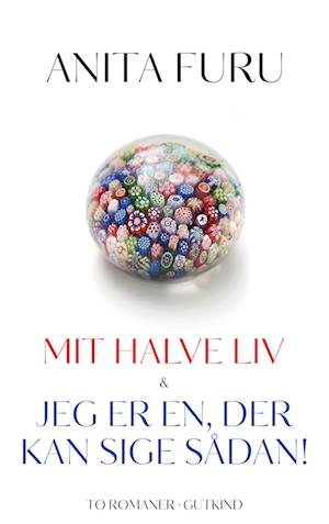 Cover for Anita Furu · Mit halve liv &amp; Jeg er en, der kan sige sådan! (Paperback Book) [1e uitgave] (2024)