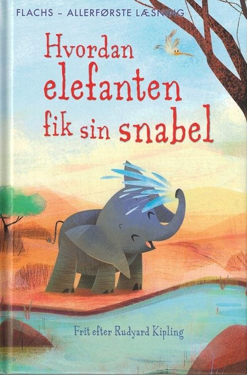 Cover for Anna Milbourne · Flachs - Allerførste Læsning: Allerførste læsning: Hvordan elefanten fik sin snabel (Gebundesens Buch) [1. Ausgabe] (2016)