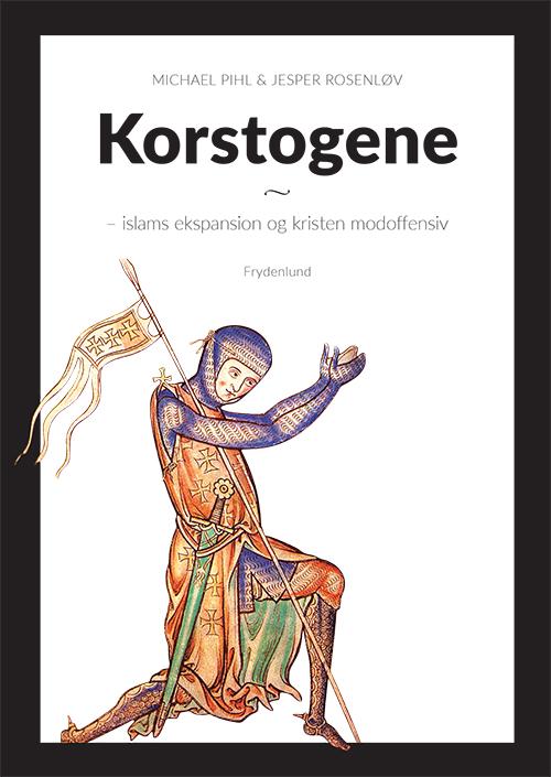 Cover for Michael Pihl &amp; Jesper Rosenløv · Korstogene (Sewn Spine Book) [1.º edición] (2016)