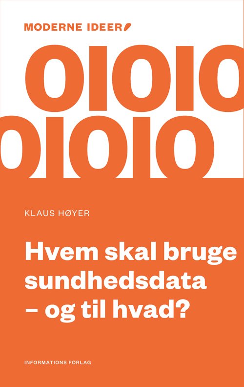 Cover for Klaus Høyer · Moderne Ideer: Hvem skal bruge sundhedsdata – og til hvad? (Sewn Spine Book) [1th edição] (2019)