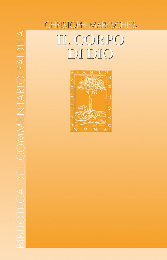 Cover for Christoph Markschies · Il Corpo Di Dio. L'immagine Di Dio Nell'antichita Ebraica, Cristiana E Pagana (Book)