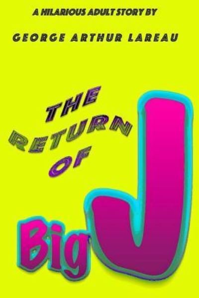 Cover for George Arthur Lareau · The Return of Big J (Paperback Book) (2017)