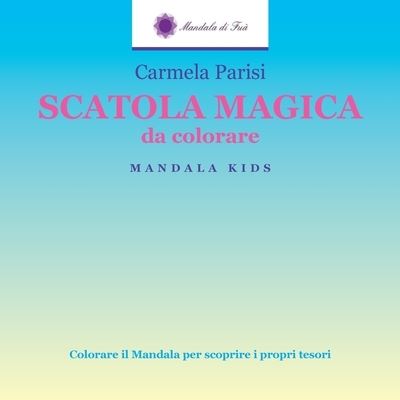 Cover for Carmela Parisi · SCATOLA MAGICA da colorare (Paperback Bog) (2017)