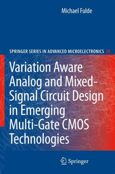 Variation Aware Analog and Mixed-Signal Circuit Design in Emerging Multi-Gate CMOS Technologies - Springer Series in Advanced Microelectronics - Michael Fulde - Livres - Springer - 9789048132799 - 23 novembre 2009