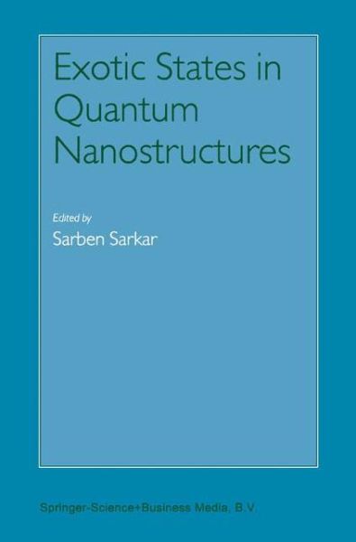 Cover for Sarben Sarkar · Exotic States in Quantum Nanostructures (Paperback Book) [Softcover reprint of the original 1st ed. 2002 edition] (2010)