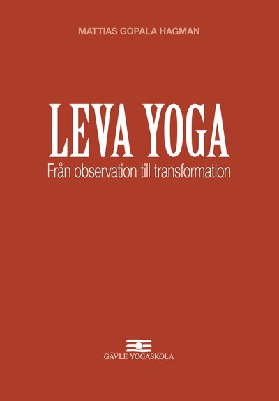 Cover for Mattias Gopala Hagman · Leva Yoga - Från observation till transformation (Paperback Book) (2019)