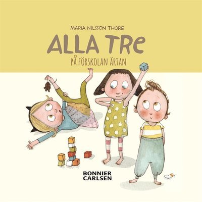 Cover for Maria Nilsson Thore · Alla tre: Alla tre på förskolan Ärtan (PDF) (2015)