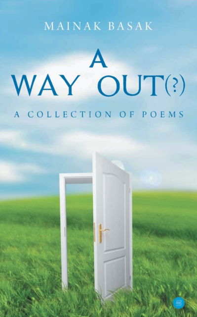 A way out - Mainak Basak - Books - BLUE ROSE PUBLISHERS - 9789353474799 - June 6, 2019