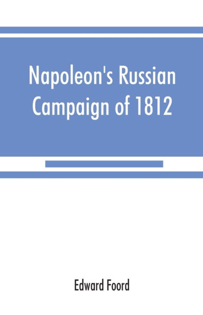 Cover for Edward Foord · Napoleon's Russian campaign of 1812 (Pocketbok) (2019)