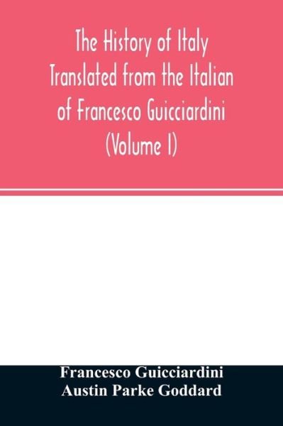 Cover for Francesco Guicciardini · The history of Italy Translated from the Italian of Francesco Guicciardini (Volume I) (Pocketbok) (2020)