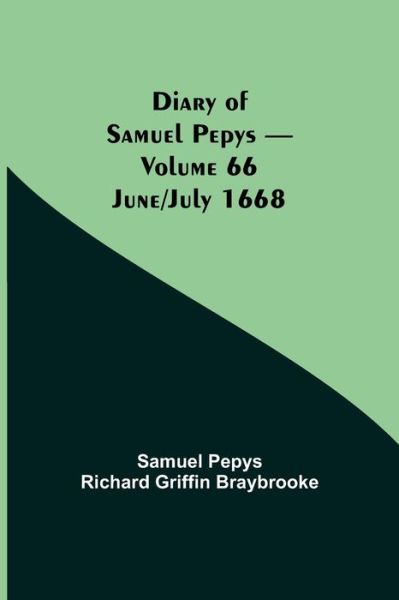 Cover for Sam Pepys Richard Griffin Braybrooke · Diary of Samuel Pepys - Volume 66 (Paperback Book) (2021)