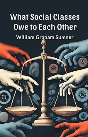 Cover for William Graham Sumner · What Social Classes Owe to Each Other (Edition2024) (Paperback Book) (2024)