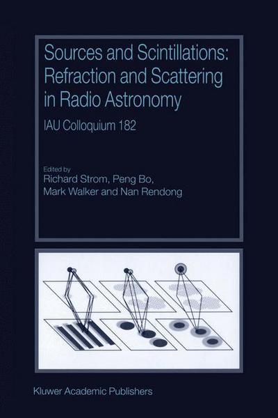 Sources and Scintillations: Refraction and Scattering in Radio Astronomy IAU Colloquium 182 - Richard Strom - Livres - Springer - 9789401038799 - 9 novembre 2012