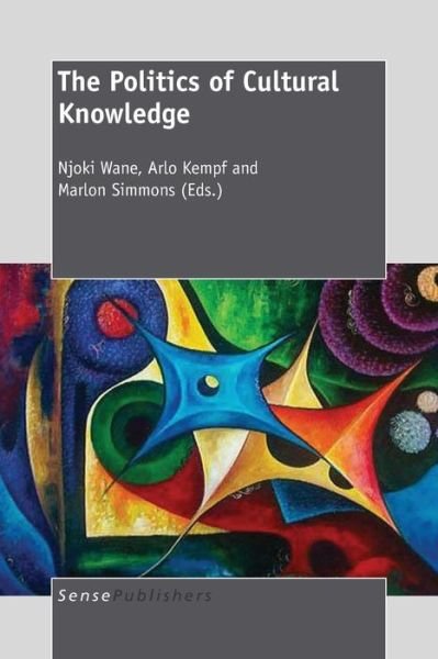Cover for Njoki Wane · The Politics of Cultural Knowledge (Paperback Book) (2011)