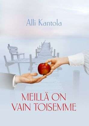 Cover for Kantola · Meillä on vain toisemme (Book)