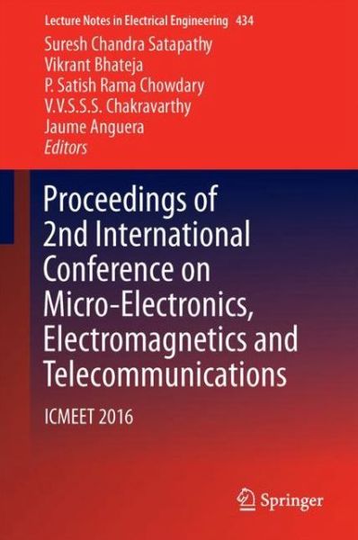 Proceedings of 2nd International Conference on Micro-Electronics, Electromagnetics and Telecommunications: ICMEET 2016 - Lecture Notes in Electrical Engineering - - Books - Springer Verlag, Singapore - 9789811042799 - September 7, 2017