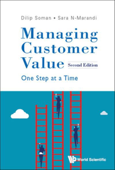 Cover for Soman, Dilip (Univ Of Toronto, Canada) · Managing Customer Value: One Step At A Time (Gebundenes Buch) [Second edition] (2022)