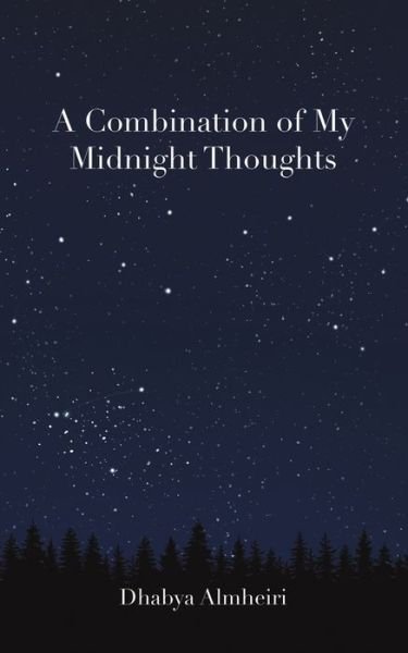 A Combination of My Midnight Thoughts - Dhabya Almheiri - Bøger - Austin Macauley Publishers FZE - 9789948452799 - 29. april 2021