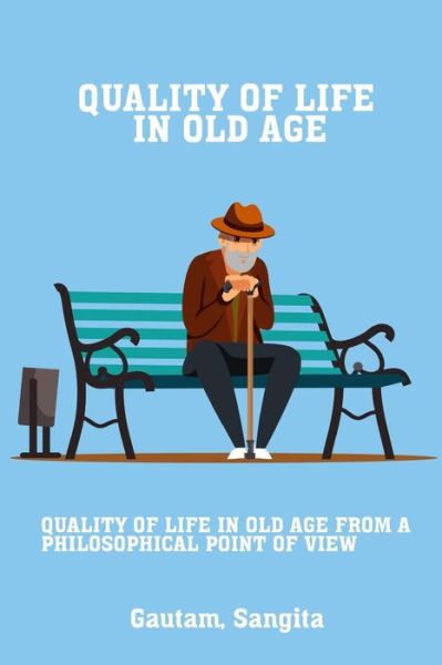 Cover for Sangita Gautam Sangita · Quality of life in old age from a philosophical point of view (Paperback Book) (2022)