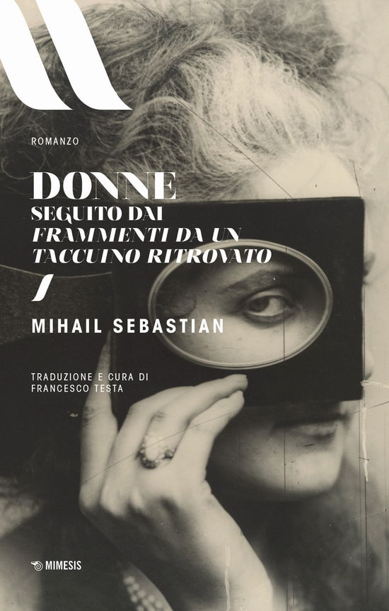 Donne. Seguito Dai Frammenti Di Un Taccuino Ritrovato - Mihail Sebastian - Książki -  - 9791222302799 - 