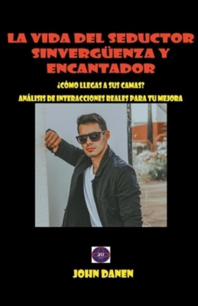 Cover for John Danen · La vida del seductor sinverguenza y encantador. (Paperback Book) (2022)