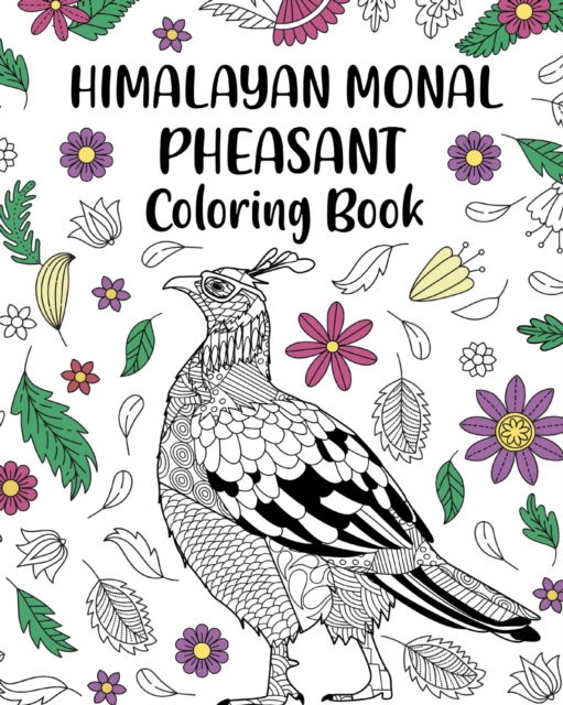 Himalayan Monal Pheasant Coloring Book: Phasianidae Impeyan Painting Page, Animal Mandala Coloring Pages - PaperLand - Books - Blurb - 9798210595799 - August 23, 2024