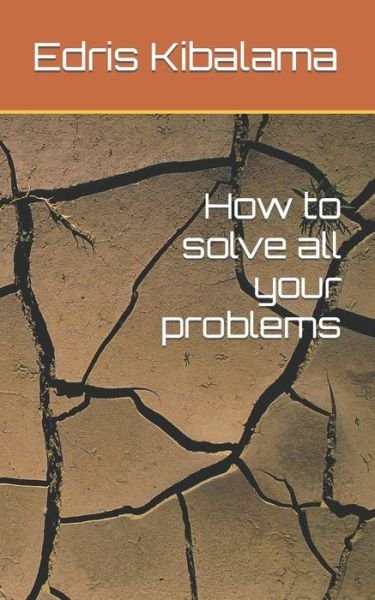 Cover for Kibalama Edris Kibalama · How to solve all your problems (Pocketbok) (2022)