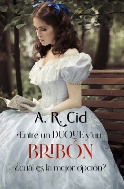 Cover for A R Cid · Entre un duque y un bribon ?Cual es la mejor opcion? (Taschenbuch) (2022)