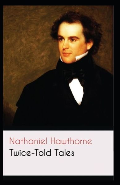 Cover for Nathaniel Hawthorne · Twice Told Tales: Nathaniel Hawthorne (Classical Literature) [Annotated] (Paperback Bog) (2021)