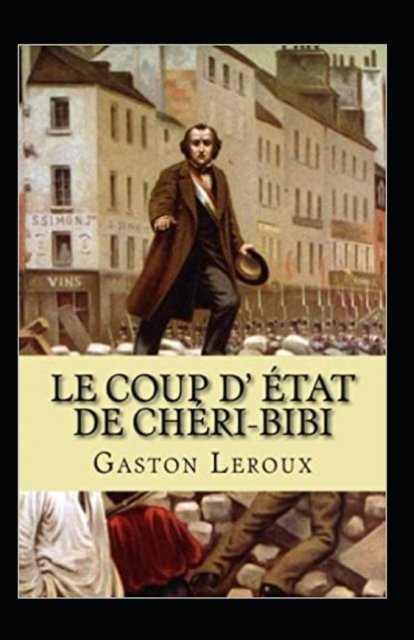 Cover for Gaston LeRoux · Le Coup d'etat de Cheri-Bibi Annote (Pocketbok) (2021)