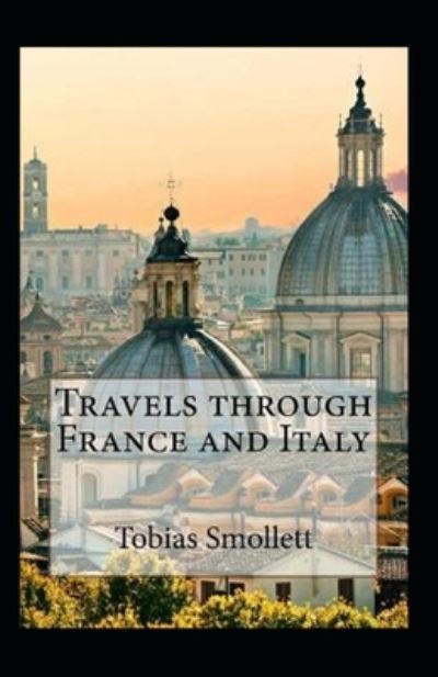 Cover for Tobias Smollett · Travels through France and Italy Annotated (Pocketbok) (2021)