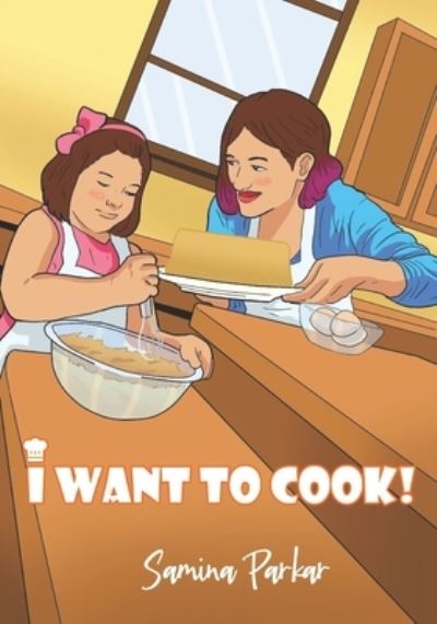 Cover for Samina Parkar · I Want to Cook! (Paperback Book) (2021)