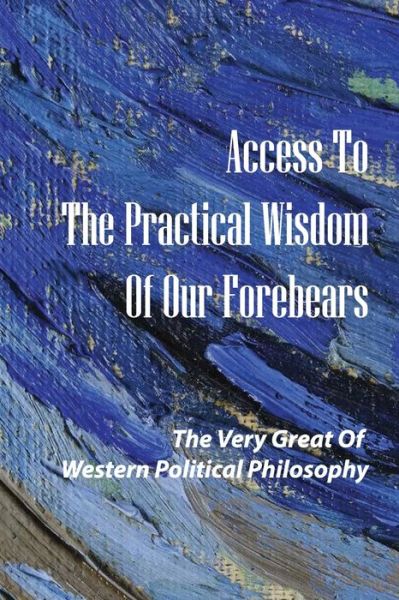 Cover for Trena Markt · Access To The Practical Wisdom Of Our Forebears (Paperback Book) (2021)