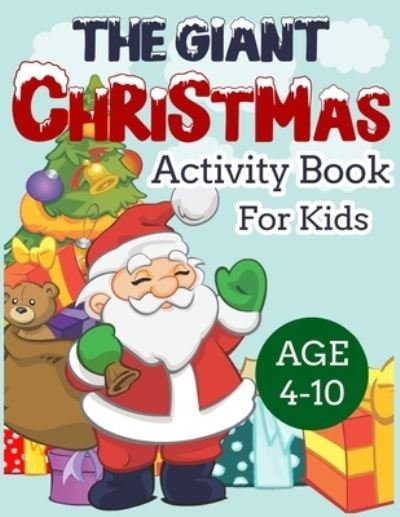 The Giant Christmas Activity Book for Kids Age 4-10 - John Williams - Kirjat - Independently Published - 9798557616799 - torstai 5. marraskuuta 2020
