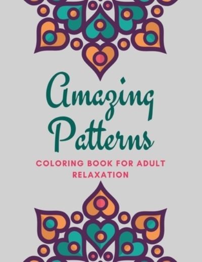 Cover for Mandacolorit Craft · Amazing Patterns Coloring Book For Adults Relaxation (Paperback Book) (2020)