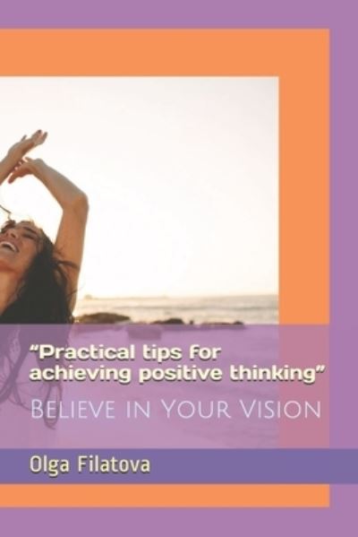 Cover for Olga Filatova · &quot;Practical tips for achieving positive thinking&quot; (Paperback Book) (2020)