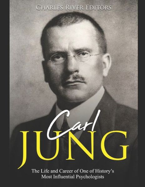 Carl Jung - Charles River Editors - Bücher - Independently Published - 9798606778799 - 30. Januar 2020