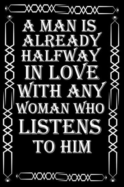 A man is already halfway in love with any woman who listens to him - Re Rana - Bøker - Independently Published - 9798614247799 - 15. februar 2020