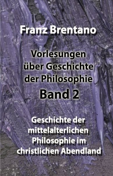 Cover for Franz Brentano · Vorlesungen uber Geschichte der Philosophie - Band 2 (Taschenbuch) (2020)