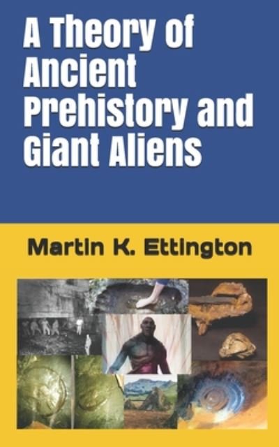 Cover for Martin K Ettington · A Theory of Ancient Prehistory and Giant Aliens - The Weird Ancient History (Pocketbok) (2020)