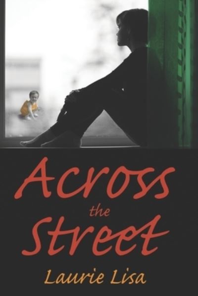 Cover for Laurie Lisa · Across The Street: A gripping novel about the limits of love between twin sisters, and the family conflicts that result when one agrees to be a surrogate for the other. An emotional roller coaster!! (Paperback Book) (2020)