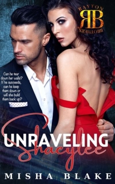 Cover for Misha Blake · Unraveling Shaylee: A sexy Detective suspense thriller romance - The Rayton Brothers (Paperback Book) (2020)