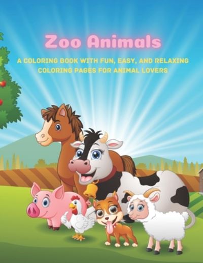 Cover for Laura Whalley · Zoo Animals - A Coloring Book With Fun, Easy, And Relaxing Coloring Pages For Animal Lovers (Paperback Book) (2020)