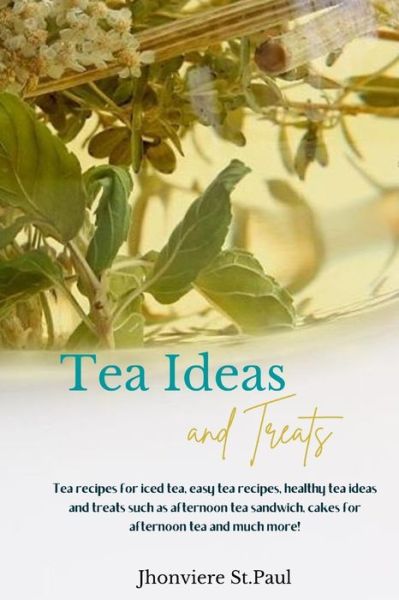 Cover for Jhonviere St Paul · Tea Ideas and Treats (Paperback Book) (2020)