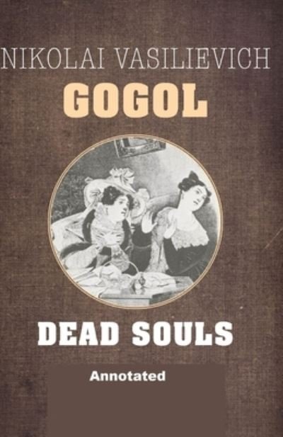 Cover for Nikolai Gogol · Dead Souls Annotated (Paperback Book) (2021)