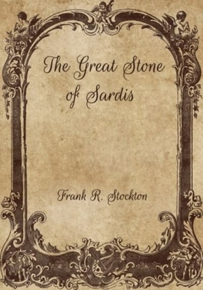 Cover for Frank R Stockton · The Great Stone of Sardis (Paperback Book) (2021)